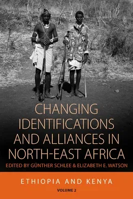 Changing Identifications and Alliances in North-East Africa: Volume I: Ethiopia and Kenya