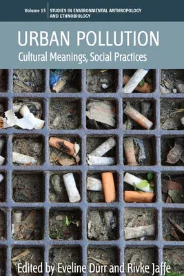 Urban Pollution: Cultural Meanings, Social Practices