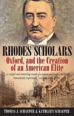 Rhodes Scholars, Oxford, and the Creation of an American Elite