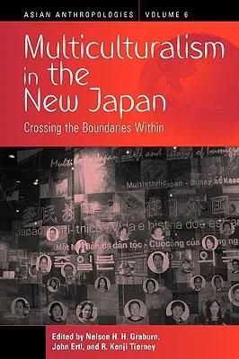 Multiculturalism in the New Japan: Crossing the Boundaries Within