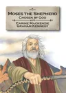 Moses the Shepherd: Chosen by God: Book 2 (Told from Exodus 2-4)