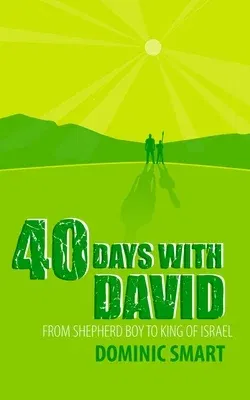 40 Days with David: From Shepherd Boy to King of Israel (Revised)