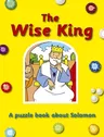 The Wise King: A Puzzle Book about Solomon (Revised)