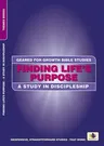 Finding Life's Purpose: A Study in Discipleship