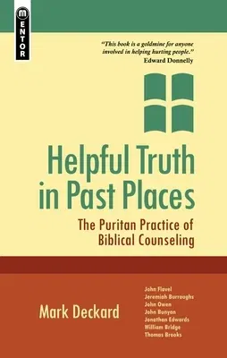 Helpful Truth in Past Places: The Puritan Practice of Biblical Counseling (Revised)