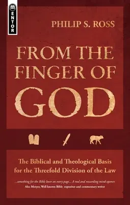 From the Finger of God: The Biblical and Theological Basis for the Threefold Division of the Law (Revised)