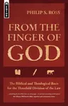 From the Finger of God: The Biblical and Theological Basis for the Threefold Division of the Law (Revised)