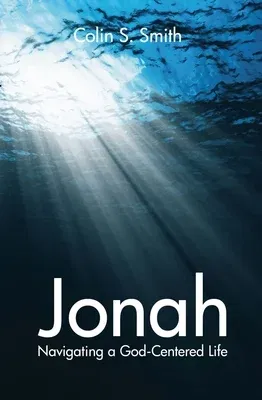 Jonah: Navigating a God Centred Life (Revised)