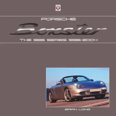 Porsche Boxster: The 986 Series 1996-2004