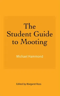 The Student Guide to Mooting