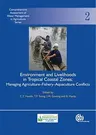 Environment and Livelihoods in Tropical Coastal Zones: Managing Agriculture- Fishery-Aquaculture Conflicts