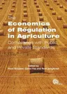 The Economics of Regulation in Agriculture: Compliance with Public and Private Standards