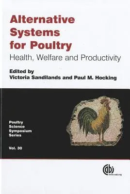 Alternative Systems for Poultry: Health, Welfare and Productivity