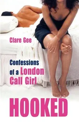 Hooked: Confessions of a London Call Girl