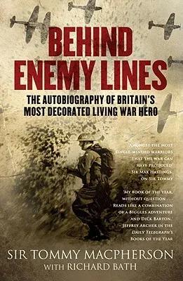 Behind Enemy Lines: The Autobiography of Britain's Most Decorated Living War Hero