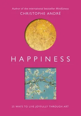 Happiness: 25 Ways to Live Joyfully Through Art (UK)