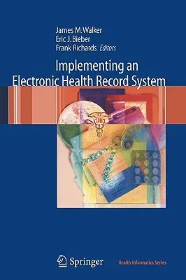 Implementing an Electronic Health Record System (2004. 2nd Printing. 2006)