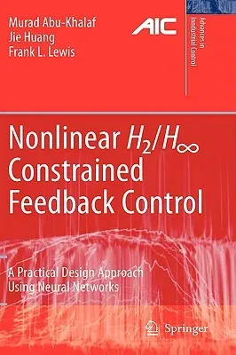 Nonlinear H2/H-Infinity Constrained Feedback Control: A Practical Design Approach Using Neural Networks (2006)