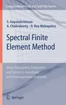 Spectral Finite Element Method: Wave Propagation, Diagnostics and Control in Anisotropic and Inhomogeneous Structures (2008)