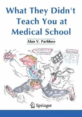 What They Didn't Teach You at Medical School (2007)