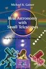 Real Astronomy with Small Telescopes: Step-By-Step Activities for Discovery (2007)