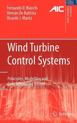 Wind Turbine Control Systems: Principles, Modelling and Gain Scheduling Design (2007)