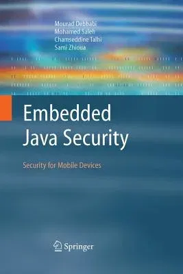 Embedded Java Security: Security for Mobile Devices (2007)