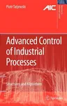 Advanced Control of Industrial Processes: Structures and Algorithms (2007)