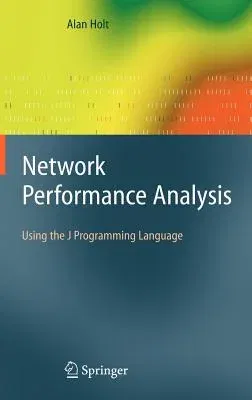 Network Performance Analysis: Using the J Programming Language (2008)