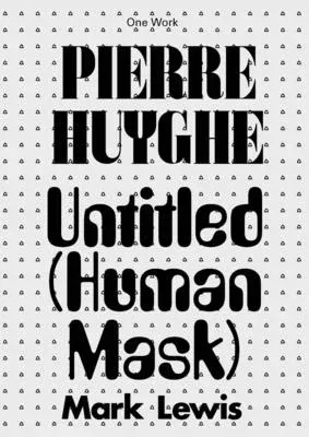 Pierre Huyghe: Untitled (Human Mask)