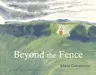 Beyond the Fence