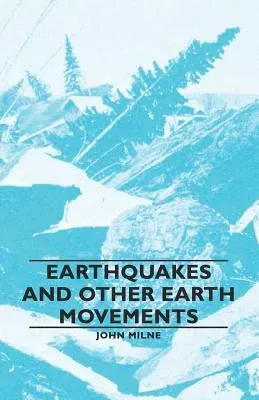 Earthquakes and Other Earth Movements