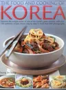 Food & Cooking of Korea: Discover the Unique Tastes and Spicy Flavours of One of the World's Great Cuisines with Over 150 Authentic Recipes Sho