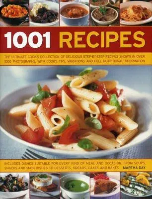 1001 Recipes: The Ultimate Cook's Collection of Delicious Step-By-Step Recipes Shown in Over 1000 Photographs, with Cook's Tips, Var