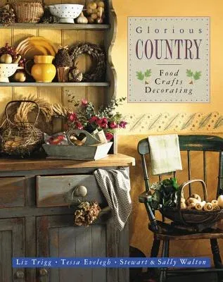 Glorious Country: Food, Crafts, Decorating