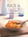 Rice & Risotto: Cooking with the World's Best-Loved Grain