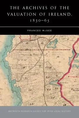 The Archives of the Valuation of Ireland, 1830-65