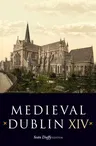 Medieval Dublin XIV, 14: Proceedings of the Friends of Medieval Dublin Symposium 2012