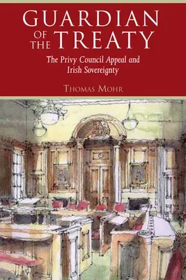 Guardian of the Treaty, 25: The Privy Council Appeal and Irish Sovereignty