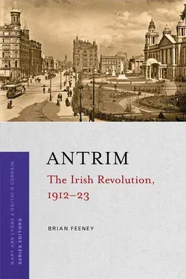 Antrim: The Irish Revolution, 1912-23