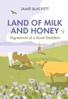 Land of Milk and Honey: Digressions of a Rural Dissident