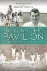 Beyond the Pavilion: Reflections on a Life in Cricket