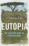 Eutopia: The Gnostic Land of Prester John