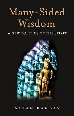 Many-Sided Wisdom: A New Politics of the Spirit