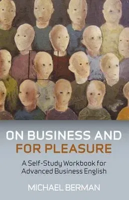 On Business and for Pleasure: A Self-Study Workbook for Advanced Business English Students