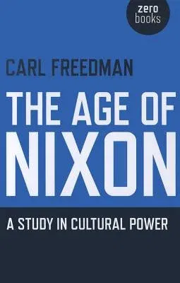 The Age of Nixon: A Study in Cultural Power