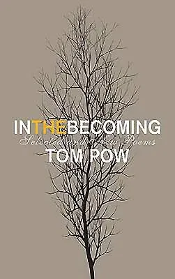 In the Becoming: Selected and New Poems