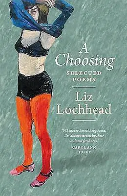 A Choosing: The Selected Poems of Liz Lochhead