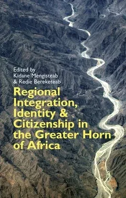 Regional Integration, Identity & Citizenship in the Greater Horn of Africa