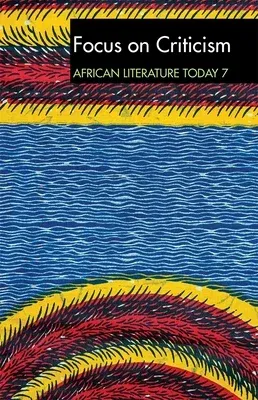 Alt 7 Focus on Criticism: African Literature Today: A Review